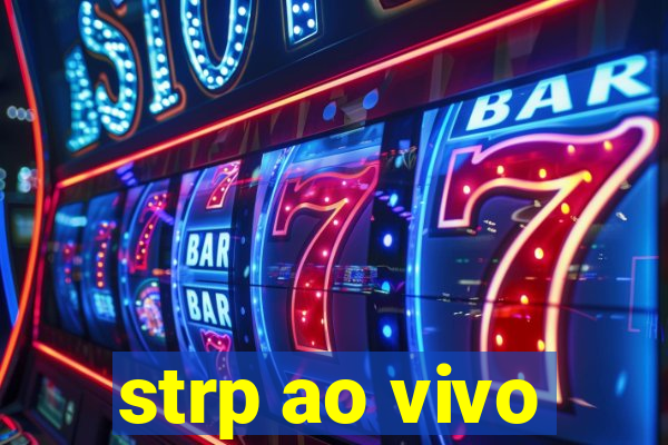 strp ao vivo